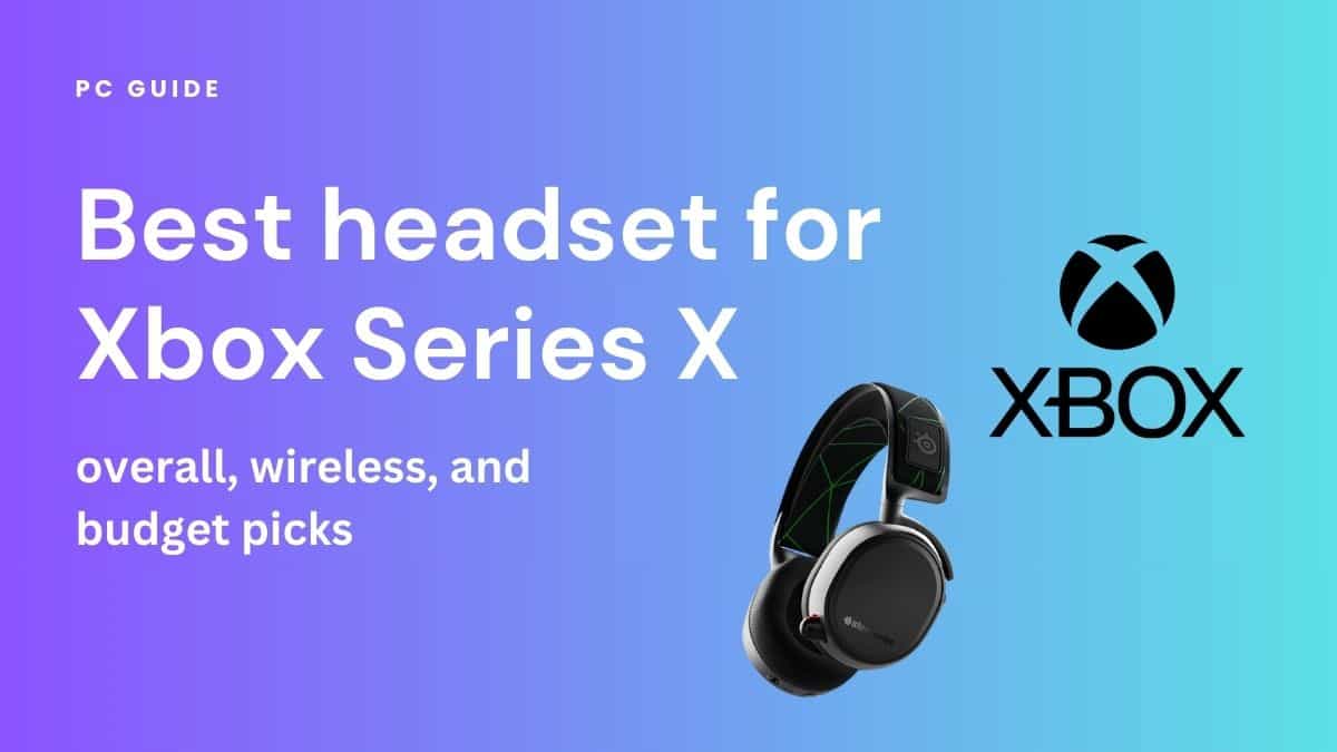 Best budget wireless headphones for Xbox Series X. Image shows the text "Best headset for Xbox Series X - overall, wireless, and budget picks" next to the SteelSeries Arctis 9X Wireless and a black Xbox logo, on a purple blue gradient background.