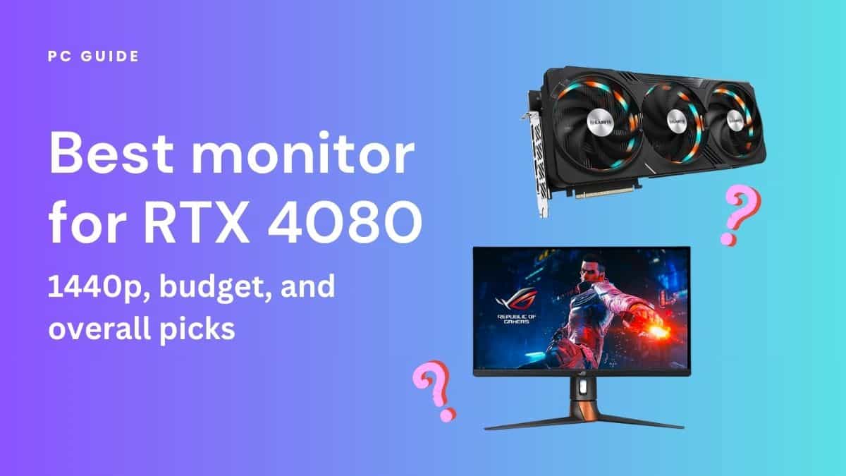 Best monitor for RTX 4080 - 1440p, budget, and overall picks - PC Guide