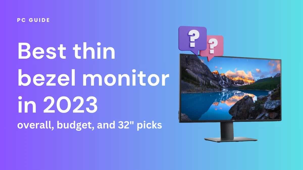 The top thin bezel monitor in 2023. Image shows the text Best thin bezel monitor in 2023 - overall, budget, and 32" picks next to the Dell U2720QM monitor on a purple blue gradient background.