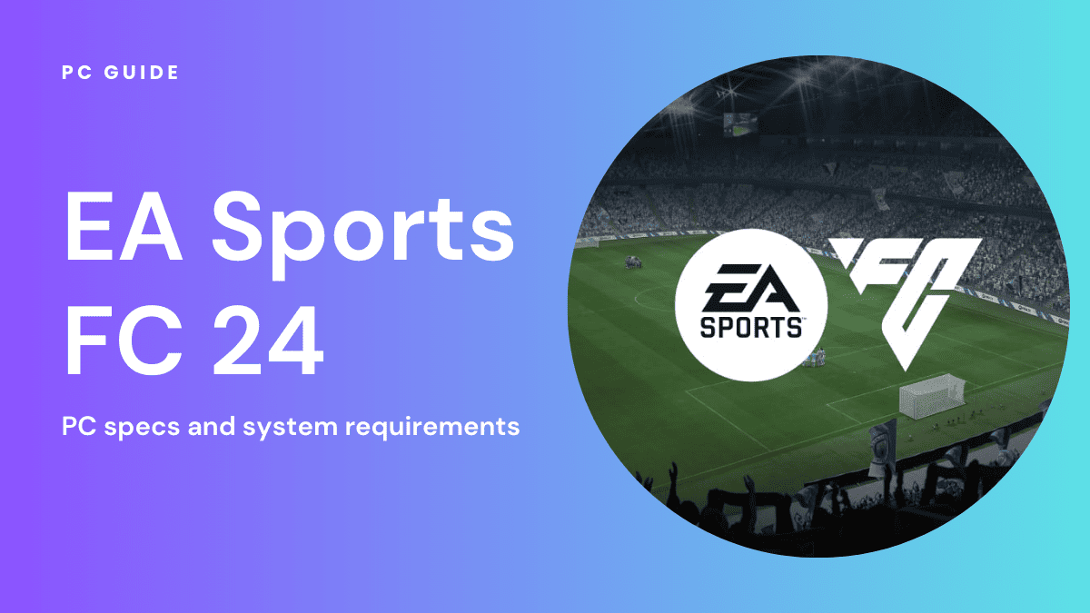 EA Sports FC 24 PC specs and system requirements - PC Guide