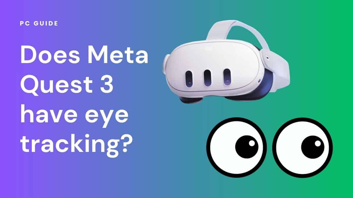 does-meta-quest-3-have-eye-tracking