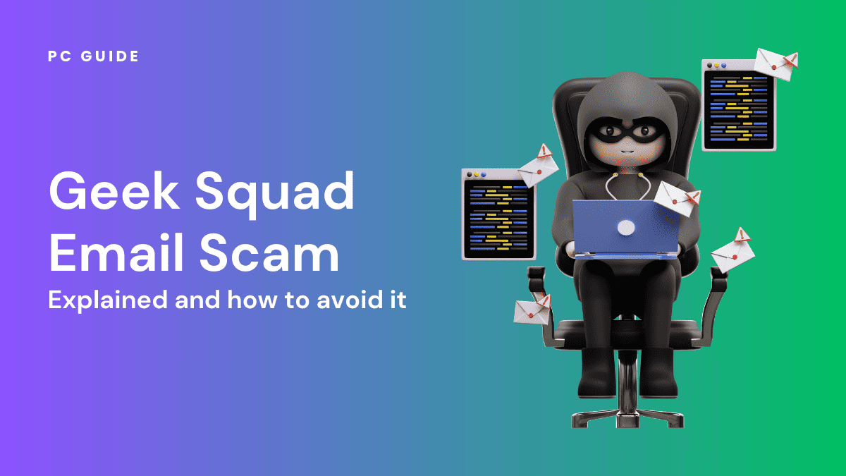 Geek Squad Email Scam – Explained and how to avoid it