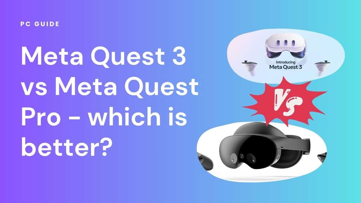 Meta Quest 3 vs Meta Quest Pro - which is better? Image shows the text "Meta Quest 3 vs Meta Quest Pro - which is better?" with an image of the Quest 3 and the Quest Pro and a red VS sign, on a purple blue gradient background.