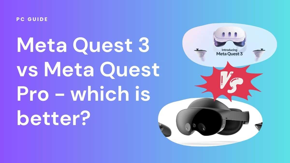 Meta Quest 3 vs Meta Quest Pro – which is better?