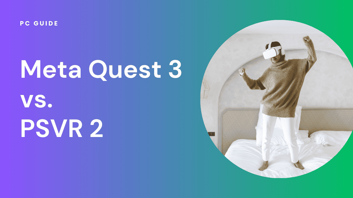 Meta Quest 3 vs. PSVR 2 – Which is for you? - PC Guide