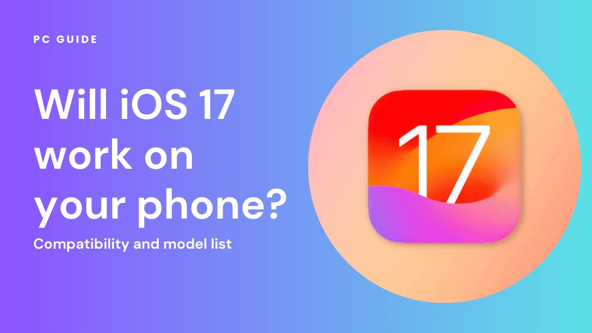 Will iOS 17 work on your phone? Compatibility and model list