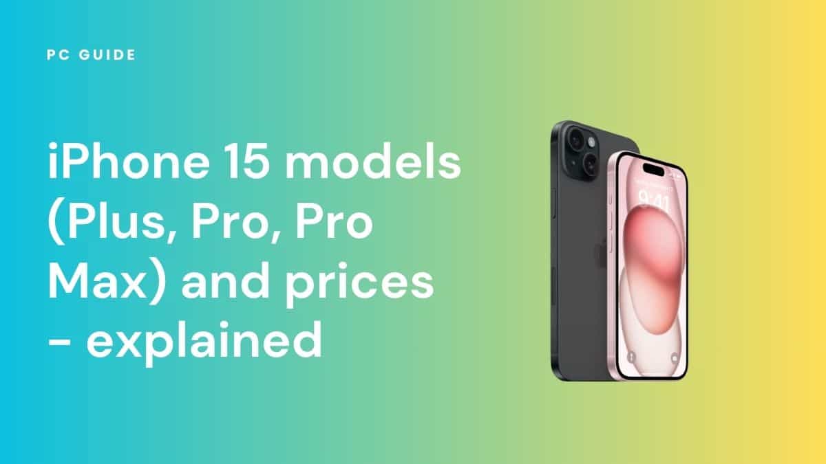 A comprehensive breakdown of the iPhone 15 models and their prices. Image shows the text "iPhone 15 models (Plus, Pro, Pro Max) and prices - explained" next to a pink iPhone 15, on a blue yellow gradient background.