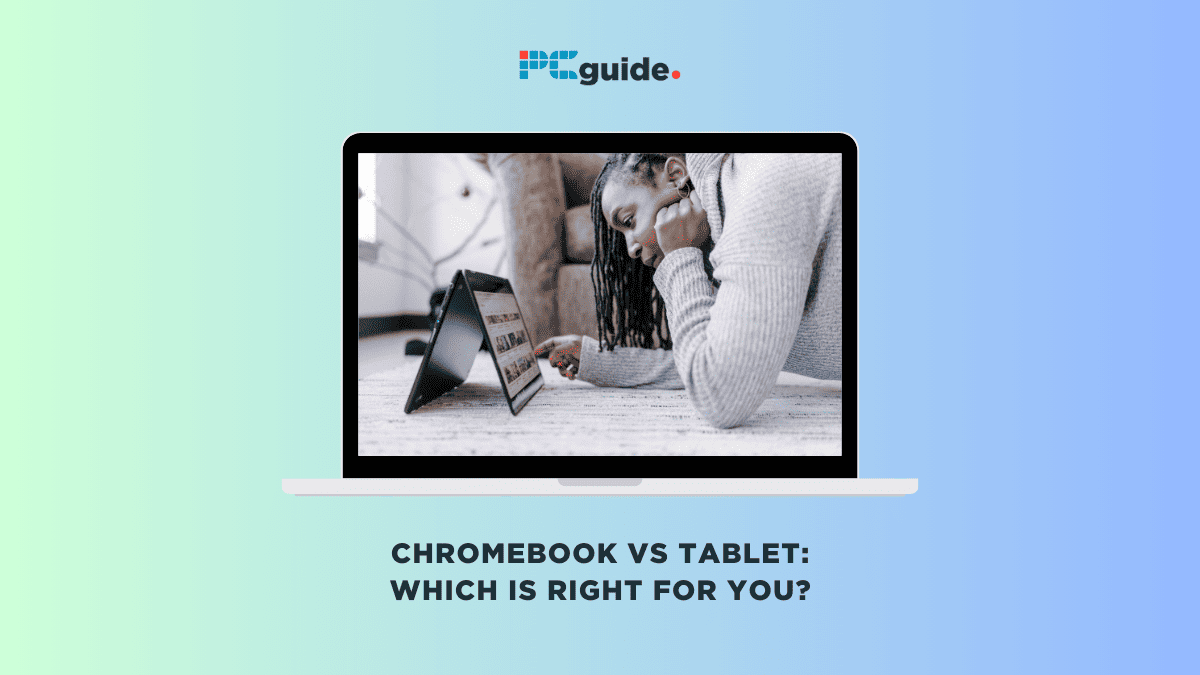 Chromebook vs tablet – what’s the difference, and which one is right for you?