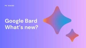 Google Bard new features & latest updates