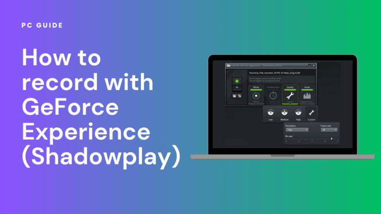 How to record with GeForce Experience Shadowplay