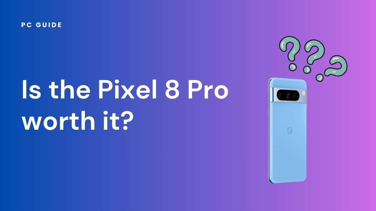 Image shows the text "Is the Pixel 8 Pro worth it?" next to the Bay blue Pixel 8 Pro and 3 question marks, on a purple gradient background.