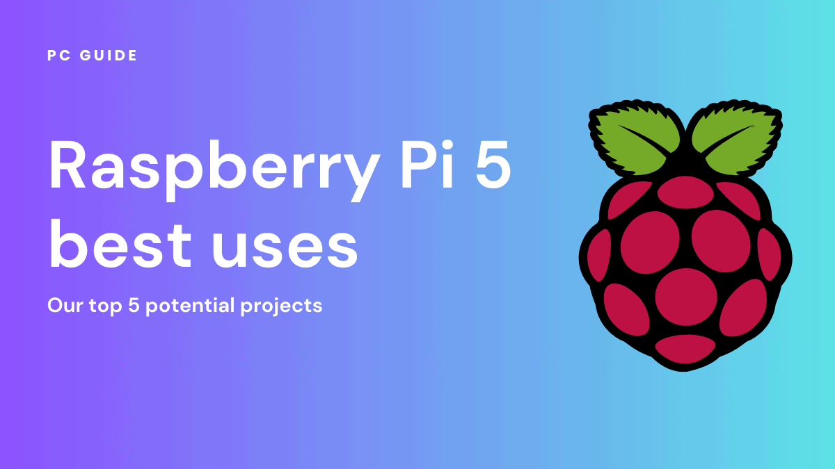 Raspberry Pi 5 best uses – Our top 5 potential projects