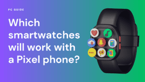 Which smartwatches will work with a Pixel phone?
