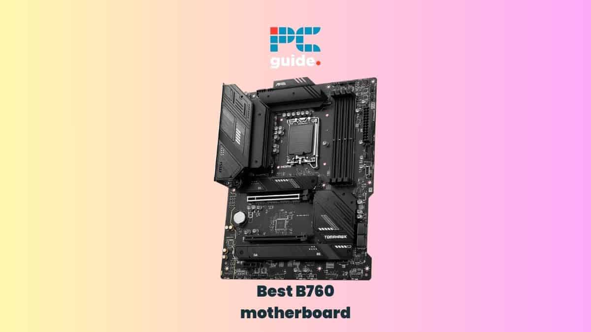 Best B760 motherboard: top budget, DDR4 and mini-ITX