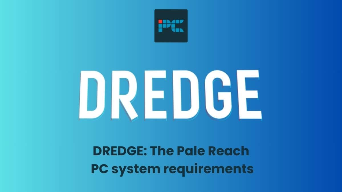 Dredge-the-Pale-Reach-PC-system-requirements.
