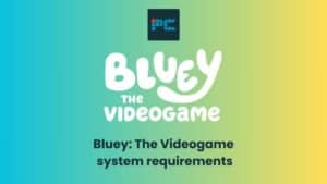 Bluey-The-Videogame-system-requirements