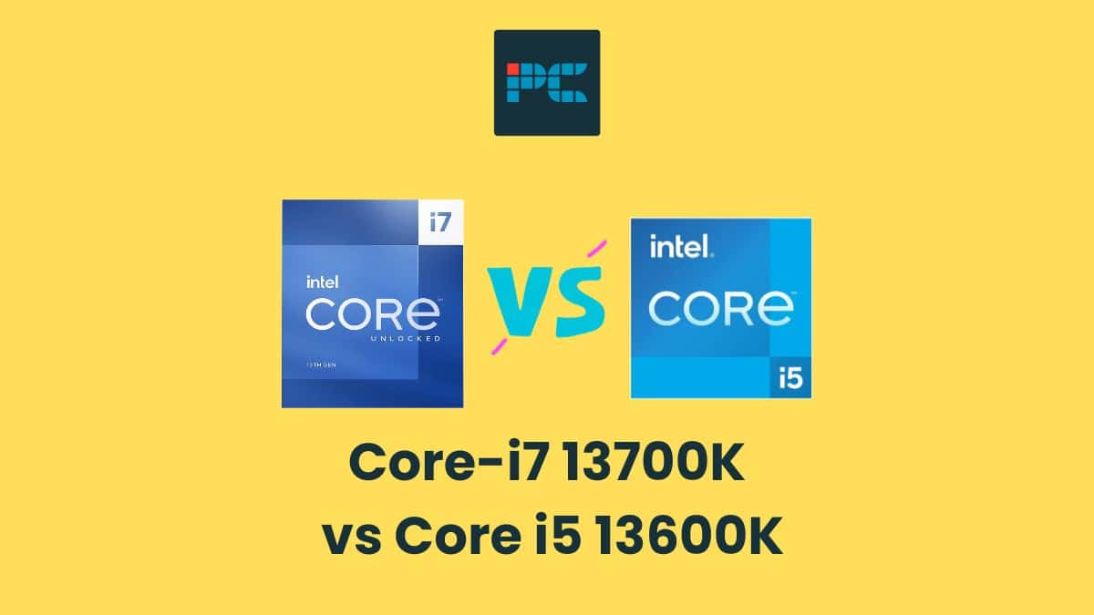 Core-i7 13700K vs Core i5 13600K - which is right for you? - PC Guide