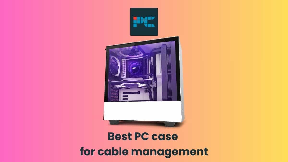 best-pc-case-for-cable-management