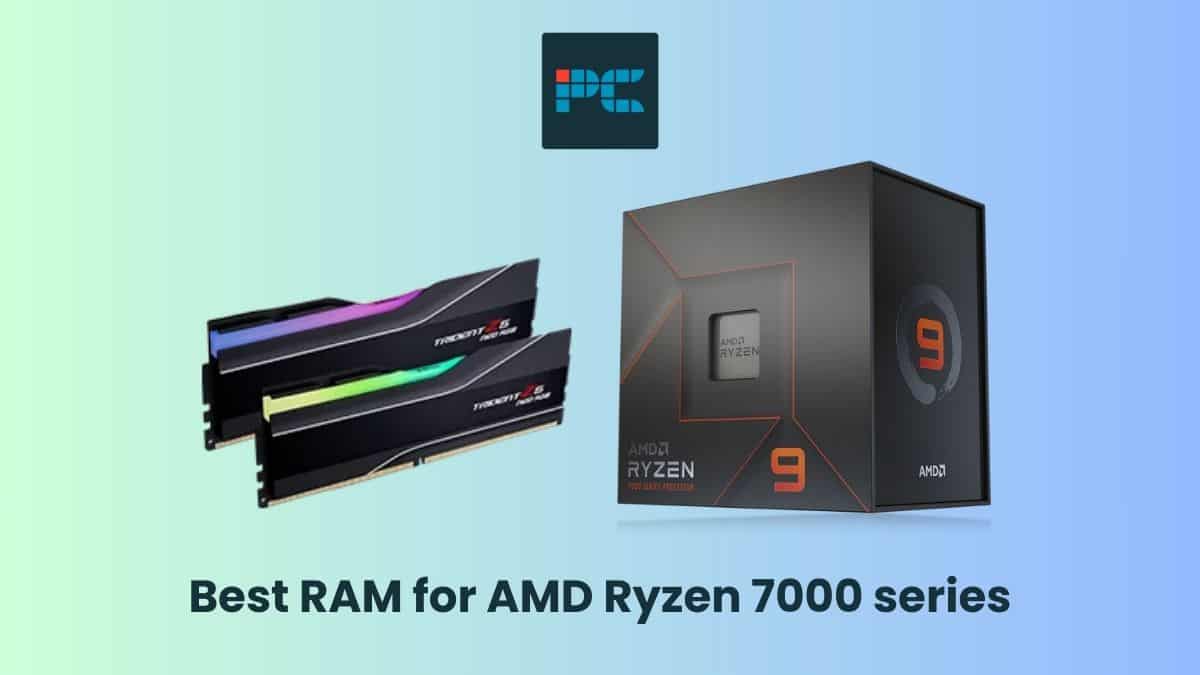best-ram-for-amd-ryzen-7000-series