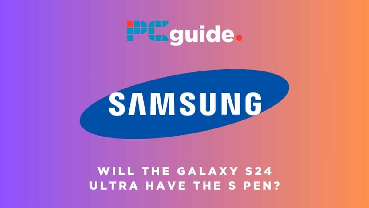 Will the Galaxy S24 Ultra have the S Pen? Image shows the text "Will the Galaxy S24 Ultra have the S Pen?" underneath the Samsung logo on a purple orange gradient background.