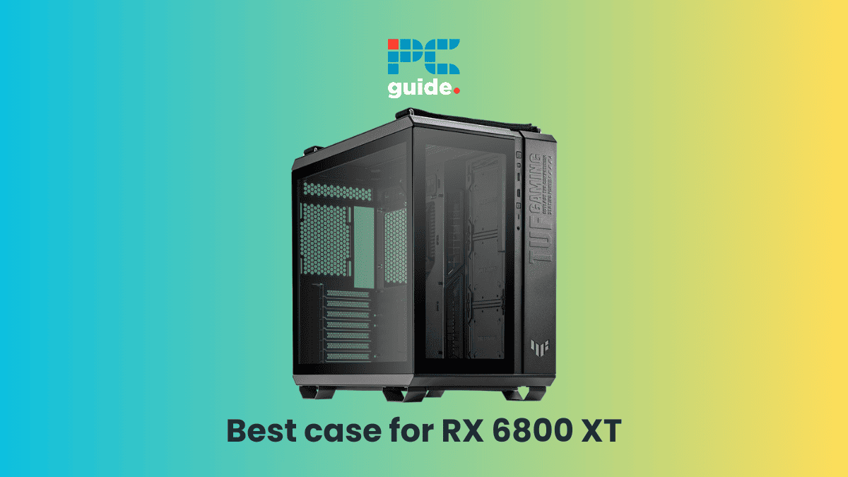 Best case for RX 6800 XT: overall, high-quality, style picks