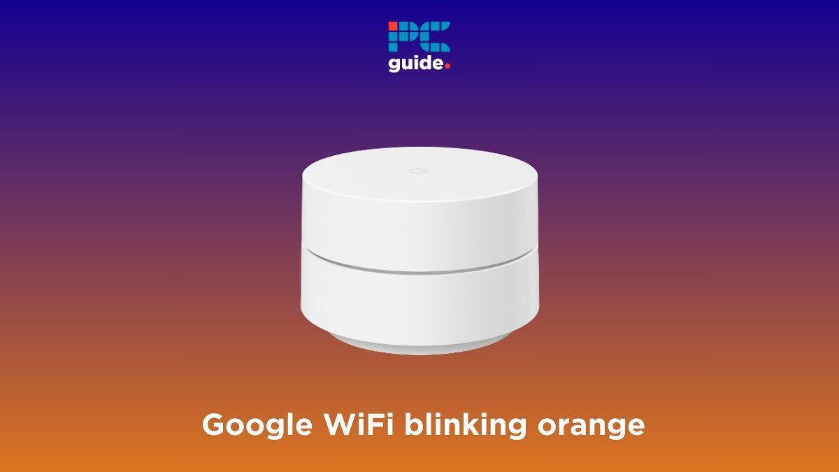 Google WiFi blinking orange - causes, meaning and how to fix - PC Guide