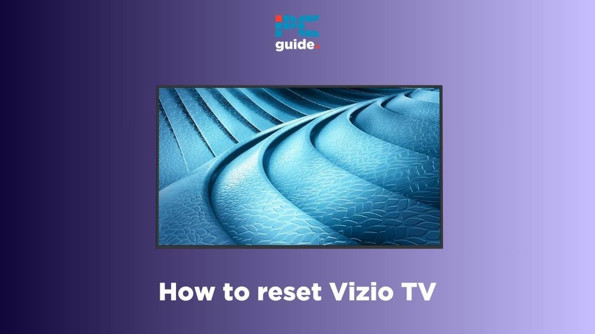 How to reset Vizio TV – guide to factory, hard, and soft resets