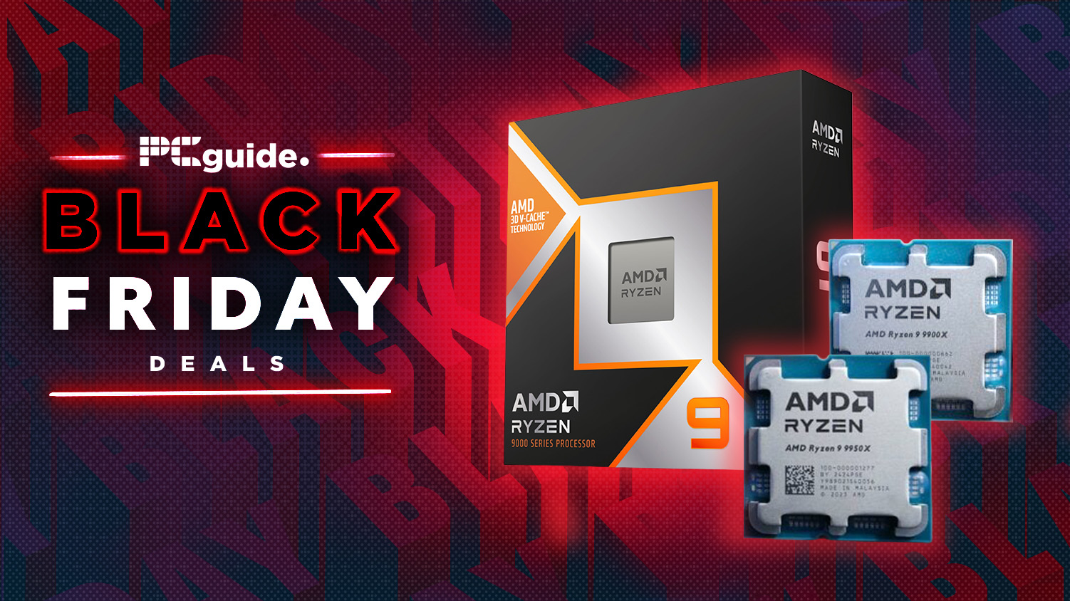 A background of Black Friday wrtiting in red and black repeated. In the foreground on the left it reads "PC Guide Black Friday deals", on the right it hasa Ryzen 9 AM5 box, with two CPUs of the 9900X3D and 9950X3D